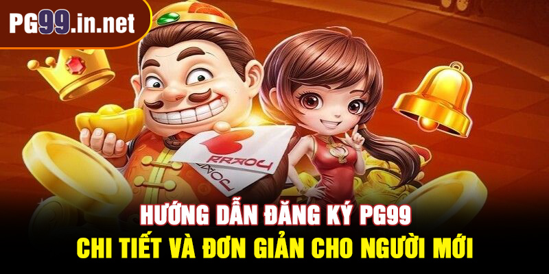 Hướng dẫn đăng ký PG99 chi tiết và đơn giản