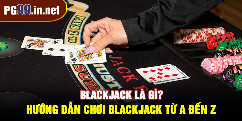 Blackjack là gì?
