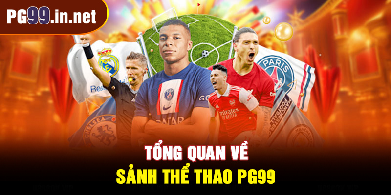 Tổng quan về sảnh thể thao PG99